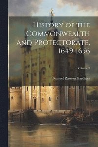 bokomslag History of the Commonwealth and Protectorate, 1649-1656; Volume 2