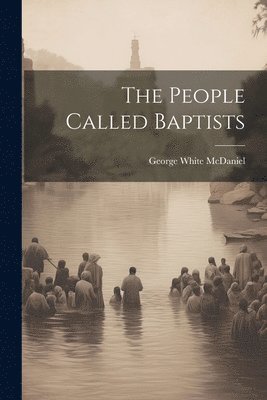 bokomslag The People Called Baptists