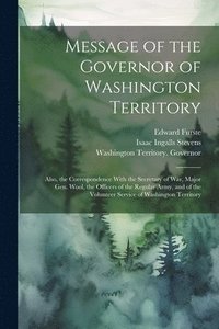 bokomslag Message of the Governor of Washington Territory