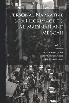 bokomslag Personal Narrative of a Pilgrimage to Al-Madinah and Meccah; Volume 1