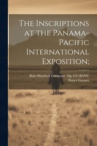 bokomslag The Inscriptions at the Panama-Pacific International Exposition;
