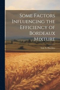 bokomslag Some Factors Influencing the Efficiency of Bordeaux Mixture