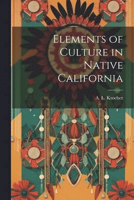 Elements of Culture in Native California 1