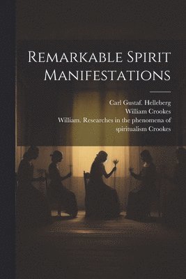 Remarkable Spirit Manifestations 1