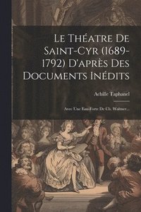 bokomslag Le Thatre De Saint-cyr (1689-1792) D'aprs Des Documents Indits