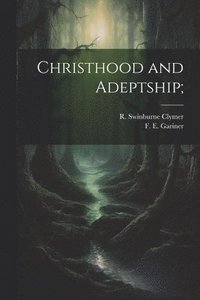 bokomslag Christhood and Adeptship;