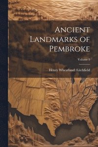 bokomslag Ancient Landmarks of Pembroke; Volume 5