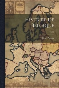 bokomslag Histoire de Belgique; Tome 2