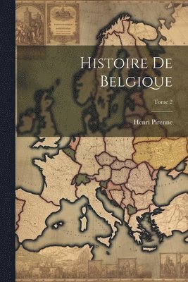 bokomslag Histoire de Belgique; Tome 2