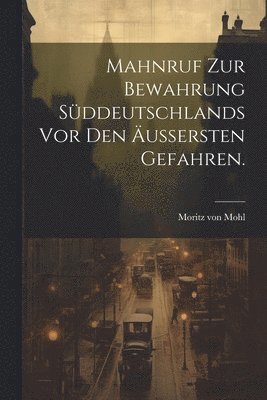 bokomslag Mahnruf zur Bewahrung Sddeutschlands vor den uersten Gefahren.