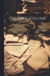 bokomslag Oeuvres, Volume 6...