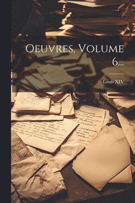 Oeuvres, Volume 6... 1