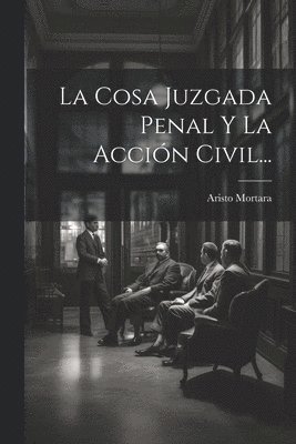 La Cosa Juzgada Penal Y La Accin Civil... 1