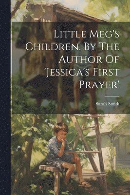 Little Meg's Children. By The Author Of 'jessica's First Prayer' 1