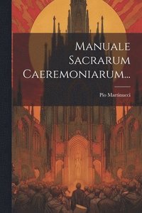 bokomslag Manuale Sacrarum Caeremoniarum...