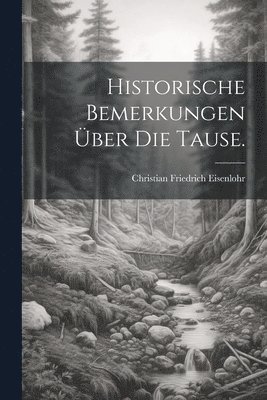 Historische Bemerkungen ber die Tause. 1