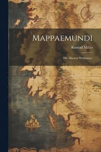 bokomslag Mappaemundi: Die ältesten Weltkarten.