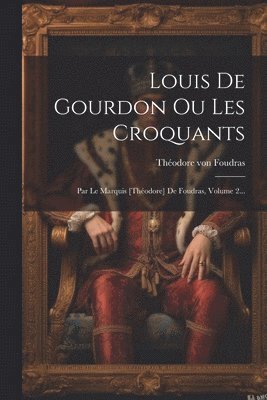 bokomslag Louis De Gourdon Ou Les Croquants