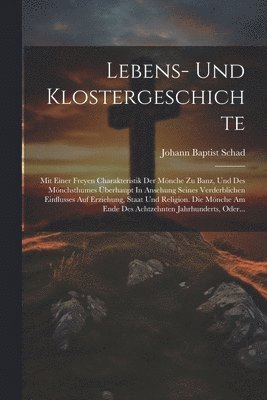 Lebens- Und Klostergeschichte 1