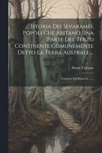 bokomslag Istoria Dei Sevarambi, Popoli Che Abitano Una Parte Del Terzo Continente Comunemente Detto La Terra Australe ...