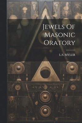 bokomslag Jewels Of Masonic Oratory