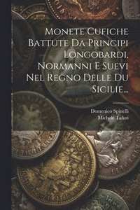 bokomslag Monete Cufiche Battute Da Principi Longobardi, Normanni E Suevi Nel Regno Delle Du Sicilie...