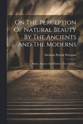 On The Perception Of Natural Beauty By The Ancients And The Moderns