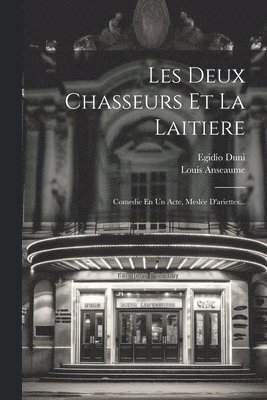 Egidio Duni, Louis Anseaume - Les Deux Chasseurs Et La Laitiere, Häftad