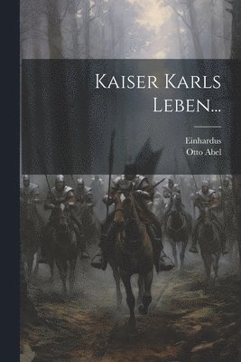 Otto Abel - Kaiser Karls Leben..., Häftad
