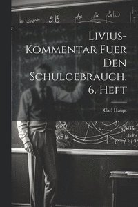 bokomslag Livius-Kommentar fuer den Schulgebrauch, 6. Heft