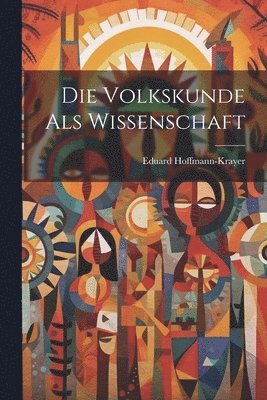 Die Volkskunde als Wissenschaft 1