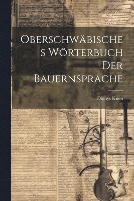 Oberschwbisches Wrterbuch der Bauernsprache 1