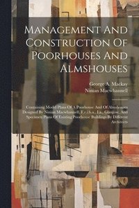 bokomslag Management And Construction Of Poorhouses And Almshouses