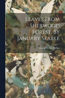 bokomslag Leaves From Sherwood Forest, By January Searle