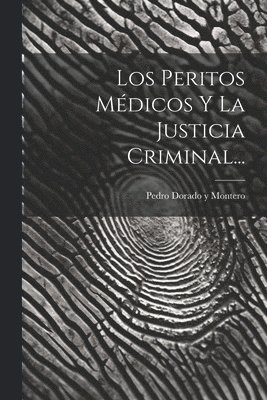 bokomslag Peritos Médicos Y La Justicia Criminal...