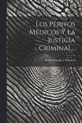 Los Peritos Mdicos Y La Justicia Criminal... 1