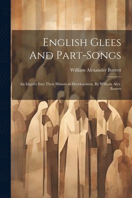 William Alexander Barrett - English Glees And Part-songs, Häftad