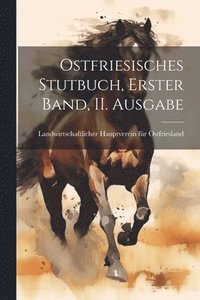 bokomslag Ostfriesisches Stutbuch, erster Band, II. Ausgabe