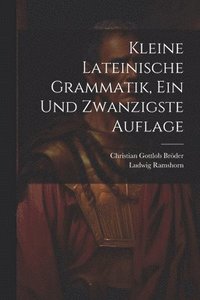 bokomslag Kleine Lateinische Grammatik, ein und zwanzigste Auflage