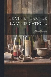 bokomslag Le Vin Et L'art De La Vinification...
