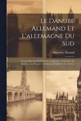 Le Danube Allemand Et L'allemagne Du Sud 1