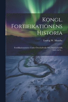 Kongl. Fortifikationens Historia 1