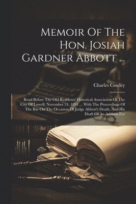 Memoir Of The Hon. Josiah Gardner Abbott ... 1