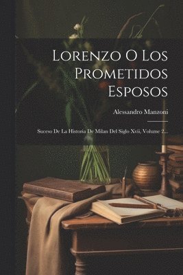 Alessandro Manzoni - Lorenzo O Los Prometidos Esposos, Häftad
