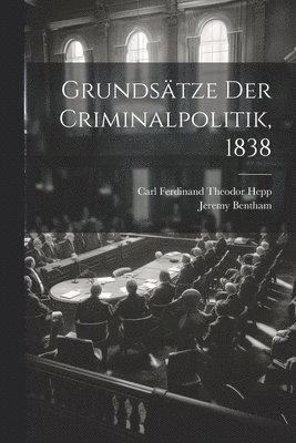 Grundstze der Criminalpolitik, 1838 1