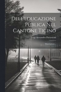 bokomslag Dell'educazione Publica Nel Cantone Ticino