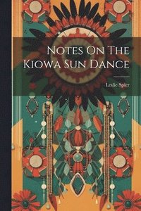 bokomslag Notes On The Kiowa Sun Dance