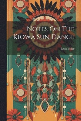 Notes On The Kiowa Sun Dance 1