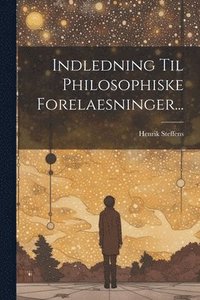 bokomslag Indledning Til Philosophiske Forelaesninger...