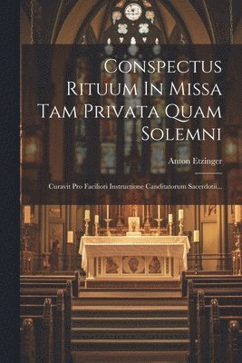 Conspectus Rituum In Missa Tam Privata Quam Solemni 1
